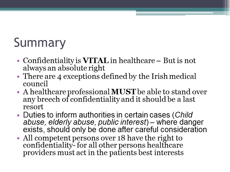 Summary Confidentiality is VITAL in healthcare – But is not always an absolute right